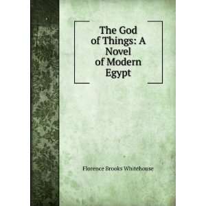   of Things A Novel of Modern Egypt Florence Brooks Whitehouse Books