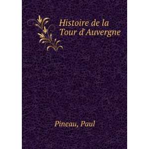  Histoire de la Tour dAuvergne Paul Pineau Books