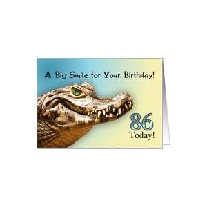  86 Today. A big alligator smile for your birthday. Card 