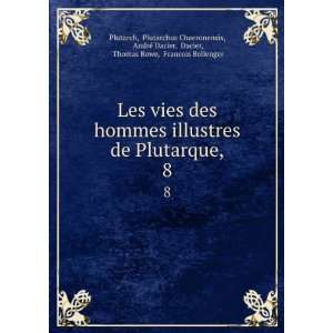   © Dacier, Dacier, Thomas Rowe, Francois Bellenger Plutarch Books