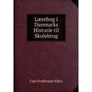   rebog i Danmarks Historie til Skolebrug Carl Ferdinand Allen Books