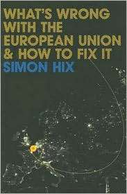 Whats Wrong with the European Union and How to Fix It, (0745642055 