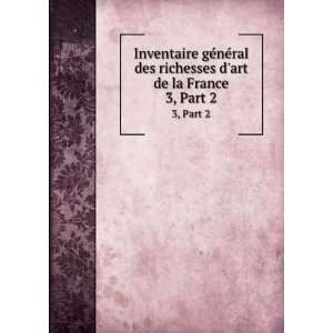   de linventaire gÃ©nÃ©ral des richesses dart de la France Books
