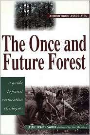 The Once and Future Forest A Guide to Forest Restoration Strategies 
