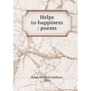    Helps to happiness  poems Franklin Adelbert Stiles Books
