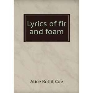  Lyrics of fir and foam Alice Rollit Coe Books