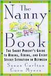 Nanny Book The Smart Parents Guide to Hiring, Firing, and Every 