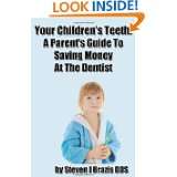Your Childrens Teeth A Parents Guide To Saving Money At The Dentist 