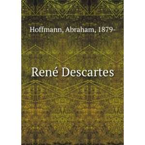  RenÃ© Descartes Abraham, 1879  Hoffmann Books