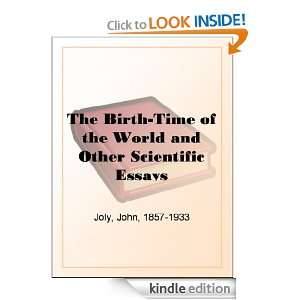 The Birth Time of the World and Other Scientific Essays John Joly 