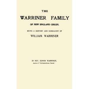  The Warriner Family of New England Origin. Being a History 