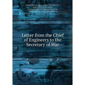  from the Chief of Engineers to the Secretary of War James Donald 