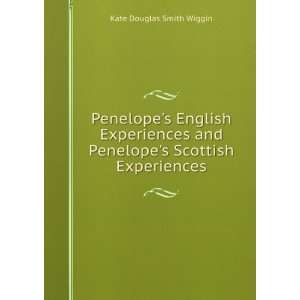   and Penelopes Scottish Experiences Kate Douglas Smith Wiggin Books