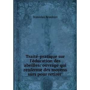   renferme des moyens sÃ»rs pour retirer . Stanislas Beaunier Books