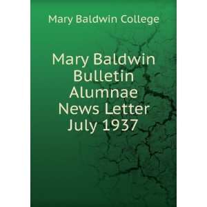  Mary Baldwin Bulletin Alumnae News Letter. July 1937 Mary 