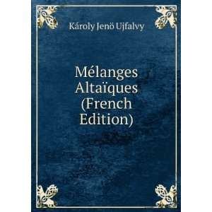 MÃ©langes AltaÃ¯ques (French Edition) KÃ¡roly JenÃ 