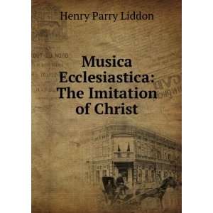   Ecclesiastica The Imitation of Christ Henry Parry Liddon Books