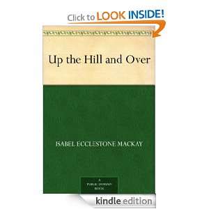 Up the Hill and Over Isabel Ecclestone Mackay  Kindle 