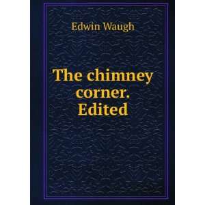  The chimney corner. Edited Edwin Waugh Books