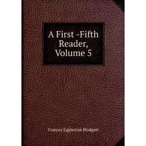   First  Fifth Reader, Volume 5 Frances Eggleston Blodgett Books