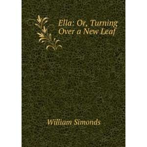  Ella Or, Turning Over a New Leaf William Simonds Books