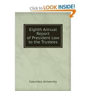 Eighth Annual Report of President Low to the Trustees 