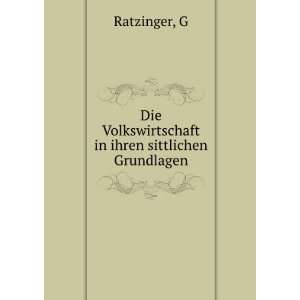  Die Volkswirtschaft in ihren sittlichen Grundlagen G 