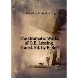   Lessing. Transl. Ed. by E. Bell Gotthold Ephraim Lessing Books