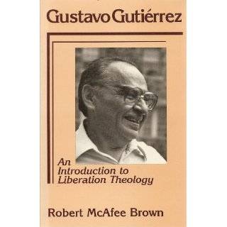 Gustavo Gutierrez An Introduction to Liberation Theology by Robert 