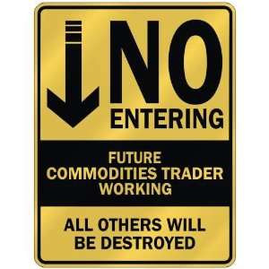   NO ENTERING FUTURE COMMODITIES TRADER WORKING  PARKING 