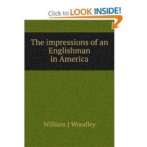  The impressions of an Englishman in America William J 