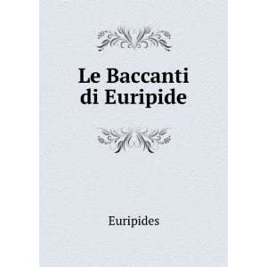  Le Baccanti di Euripide Euripides Books