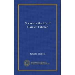    Scenes in the life of Harriet Tubman Sarah H. Bradford Books