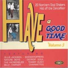 HAVE A GOOD TIME VOL 3   VARIOUS ARTISTS NEW NORTHERN SOUL CD 