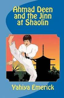 Ahmad Deen and the Jinn at Shaolin NEW by Yahiya Emeric 9781450538923 