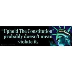  the Constitution probably doesnt mean violate it. 