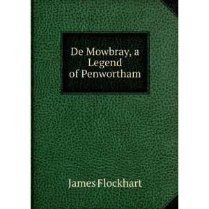  De Mowbray, a Legend of Penwortham James Flockhart Books