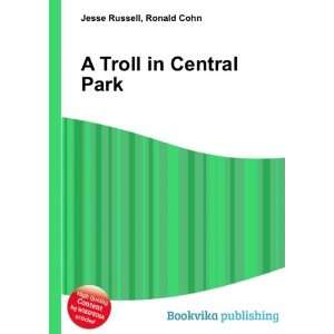  A Troll in Central Park Ronald Cohn Jesse Russell Books