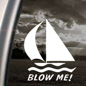  Blow Me Sailboat Decal Car Truck Window Sticker 