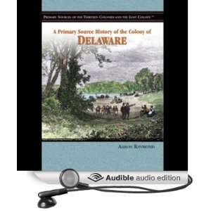 A Primary Source History of the Colony of Delaware 