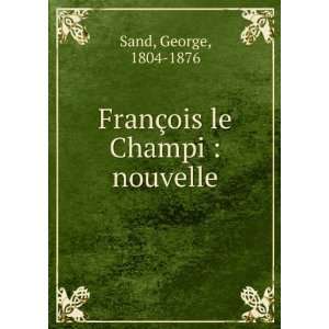  FranÃ§ois le Champi  nouvelle Sand George Books
