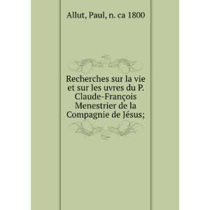   ois Menestrier de la Compagnie de JÃ©sus; Paul, n. ca 1800 Allut