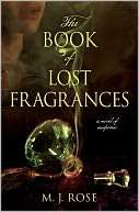   The Book of Lost Fragrances by M. J. Rose, Atria 