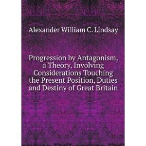 Progression by Antagonism, a Theory, Involving Considerations Touching 