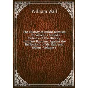   the Reflections of Mr. Gale and Others, Volume 1 William Wall Books