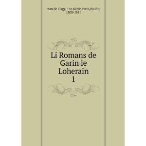  Li Romans de Garin le Loherain. 1 13e siÃ¨cle,Paris 