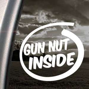  Gun Nut Inside Decal Funny Crazy Rifles Car Sticker 