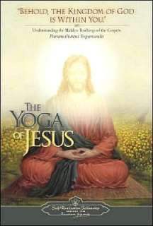   Yoga of Jesus Understanding the Hidden Teachings of 