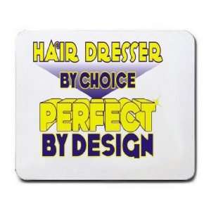  Hair Dresser By Choice Perfect By Design Mousepad Office 