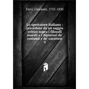   de costumi e de caratteri. 4 Giovanni, 1755 1830 Ferri Books